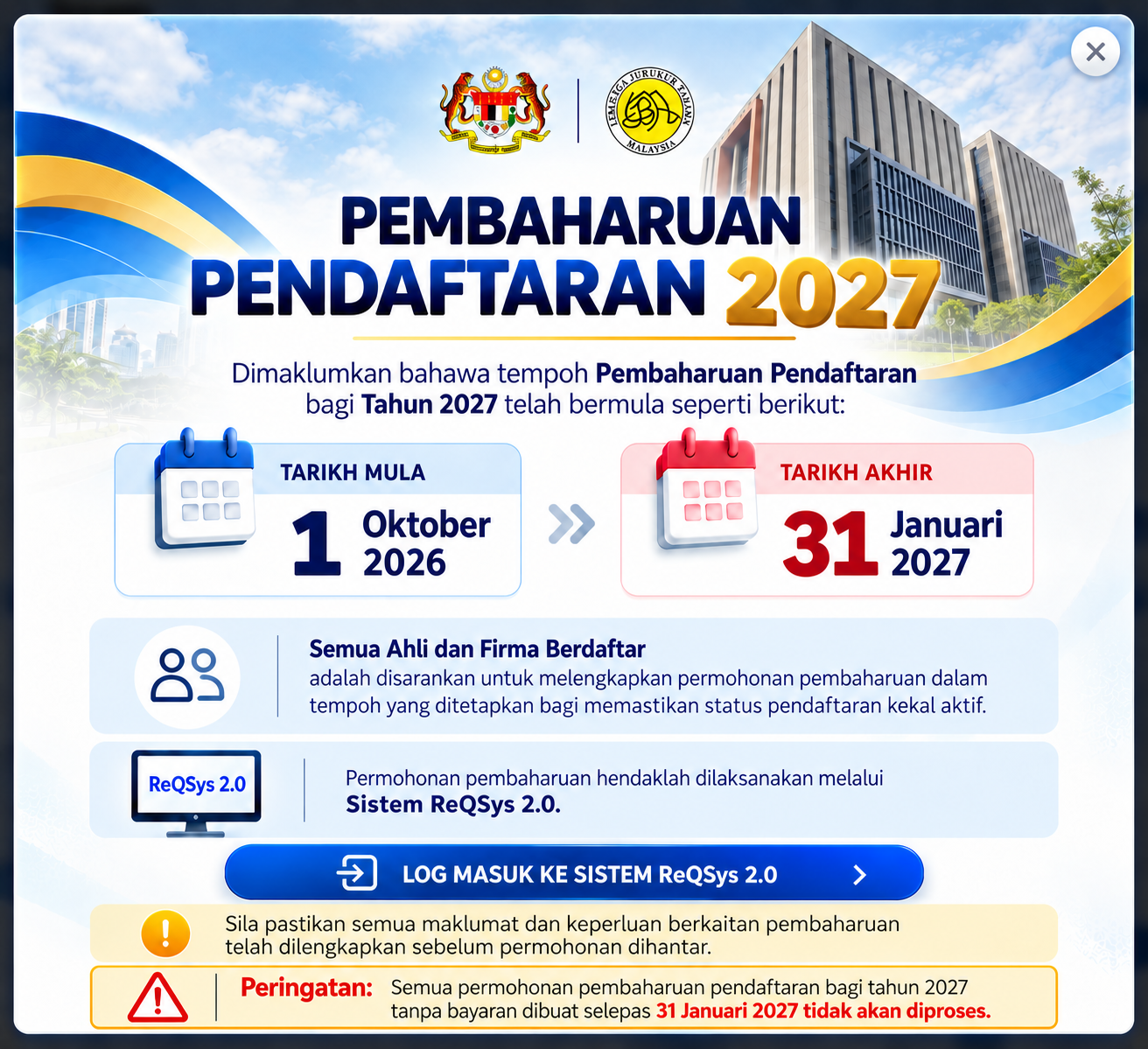 Makluman Pembaharuan Pendaftaran 2027. Tarikh mula 1 Oktober 2026. Tarikh akhir 31 Januari 2027. Permohonan melalui Sistem ReQSys 2.0. Peringatan: Semua permohonan pembaharuan pendaftaran bagi tahun 2027 tanpa bayaran dibuat selepas 31 Januari 2027 tidak akan diproses.